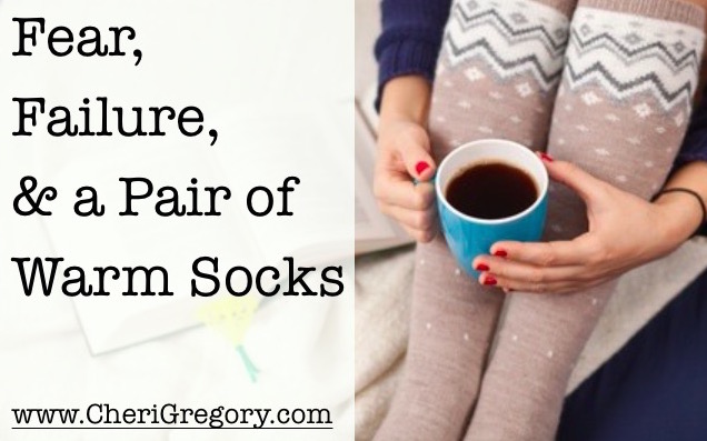 Fear Failure and a Pair of Warm Socks
