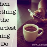 When Nothing is the Hardest Thing to Do